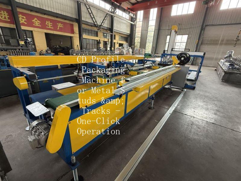 CD Profile Packaging Machine for Metal Studs & Tracks - One-Click Operation